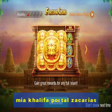 mia khalifa portal zacarias